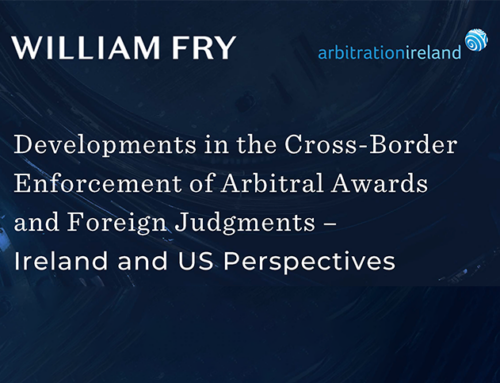 Developments in the Cross-Border Enforcement of Arbitral Awards and Foreign Judgments